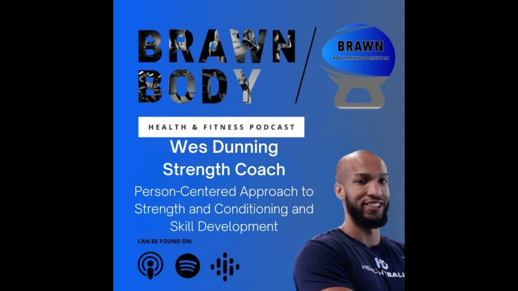 Wes Dunning strength coach podcast, fitness expertise
